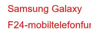 Samsung Galaxy F24-mobiltelefonfunksjoner