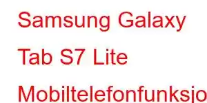 Samsung Galaxy Tab S7 Lite Mobiltelefonfunksjoner