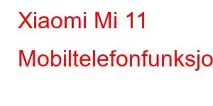 Xiaomi Mi 11 Mobiltelefonfunksjoner