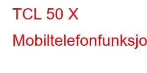 TCL 50 X Mobiltelefonfunksjoner