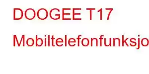 DOOGEE T17 Mobiltelefonfunksjoner