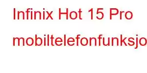 Infinix Hot 15 Pro mobiltelefonfunksjoner