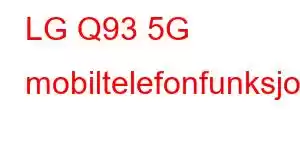 LG Q93 5G mobiltelefonfunksjoner