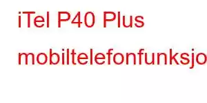 iTel P40 Plus mobiltelefonfunksjoner