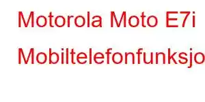 Motorola Moto E7i Mobiltelefonfunksjoner