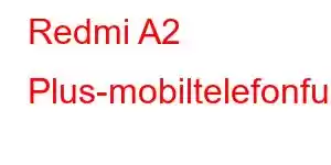 Redmi A2 Plus-mobiltelefonfunksjoner