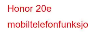 Honor 20e mobiltelefonfunksjoner