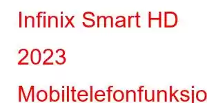 Infinix Smart HD 2023 Mobiltelefonfunksjoner