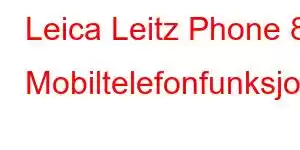 Leica Leitz Phone 8 Mobiltelefonfunksjoner