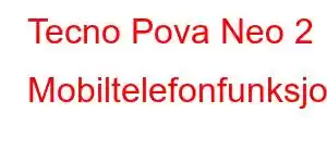 Tecno Pova Neo 2 Mobiltelefonfunksjoner