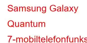 Samsung Galaxy Quantum 7-mobiltelefonfunksjoner