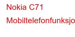 Nokia C71 Mobiltelefonfunksjoner