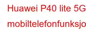 Huawei P40 lite 5G mobiltelefonfunksjoner