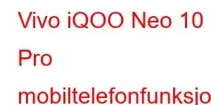 Vivo iQOO Neo 10 Pro mobiltelefonfunksjoner