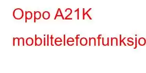 Oppo A21K mobiltelefonfunksjoner