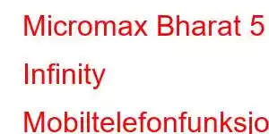 Micromax Bharat 5 Infinity Mobiltelefonfunksjoner