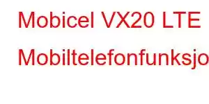 Mobicel VX20 LTE Mobiltelefonfunksjoner