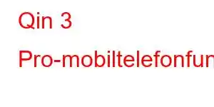 Qin 3 Pro-mobiltelefonfunksjoner