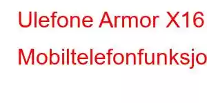 Ulefone Armor X16 Mobiltelefonfunksjoner