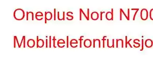 Oneplus Nord N700 Mobiltelefonfunksjoner