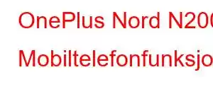 OnePlus Nord N200 Mobiltelefonfunksjoner