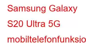 Samsung Galaxy S20 Ultra 5G mobiltelefonfunksjoner