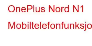 OnePlus Nord N1 Mobiltelefonfunksjoner