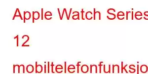 Apple Watch Series 12 mobiltelefonfunksjoner