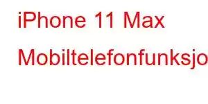 iPhone 11 Max Mobiltelefonfunksjoner