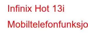 Infinix Hot 13i Mobiltelefonfunksjoner