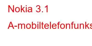 Nokia 3.1 A-mobiltelefonfunksjoner