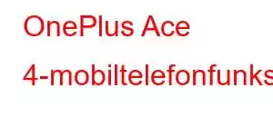 OnePlus Ace 4-mobiltelefonfunksjoner