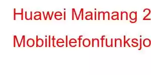 Huawei Maimang 20 Mobiltelefonfunksjoner