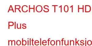 ARCHOS T101 HD Plus mobiltelefonfunksjoner