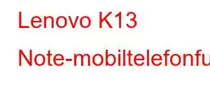 Lenovo K13 Note-mobiltelefonfunksjoner