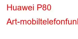 Huawei P80 Art-mobiltelefonfunksjoner