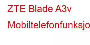 ZTE Blade A3v Mobiltelefonfunksjoner