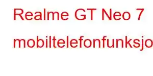 Realme GT Neo 7 mobiltelefonfunksjoner