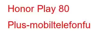 Honor Play 80 Plus-mobiltelefonfunksjoner