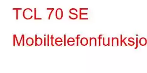 TCL 70 SE Mobiltelefonfunksjoner