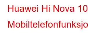 Huawei Hi Nova 10 Mobiltelefonfunksjoner