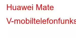 Huawei Mate V-mobiltelefonfunksjoner