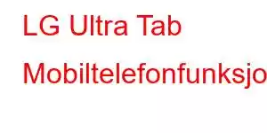 LG Ultra Tab Mobiltelefonfunksjoner