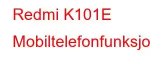 Redmi K101E Mobiltelefonfunksjoner