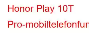 Honor Play 10T Pro-mobiltelefonfunksjoner