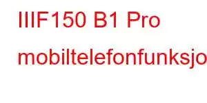 IIIF150 B1 Pro mobiltelefonfunksjoner