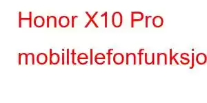 Honor X10 Pro mobiltelefonfunksjoner