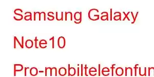 Samsung Galaxy Note10 Pro-mobiltelefonfunksjoner