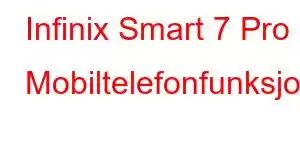 Infinix Smart 7 Pro Mobiltelefonfunksjoner