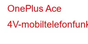 OnePlus Ace 4V-mobiltelefonfunksjoner